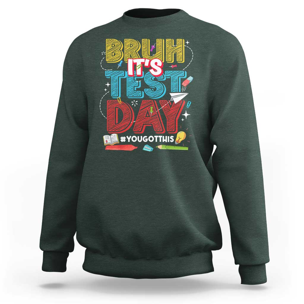 Bruh Test Day Sweatshirt You Got This Testing Motivational Teacher