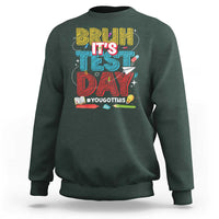 Bruh Test Day Sweatshirt You Got This Testing Motivational Teacher