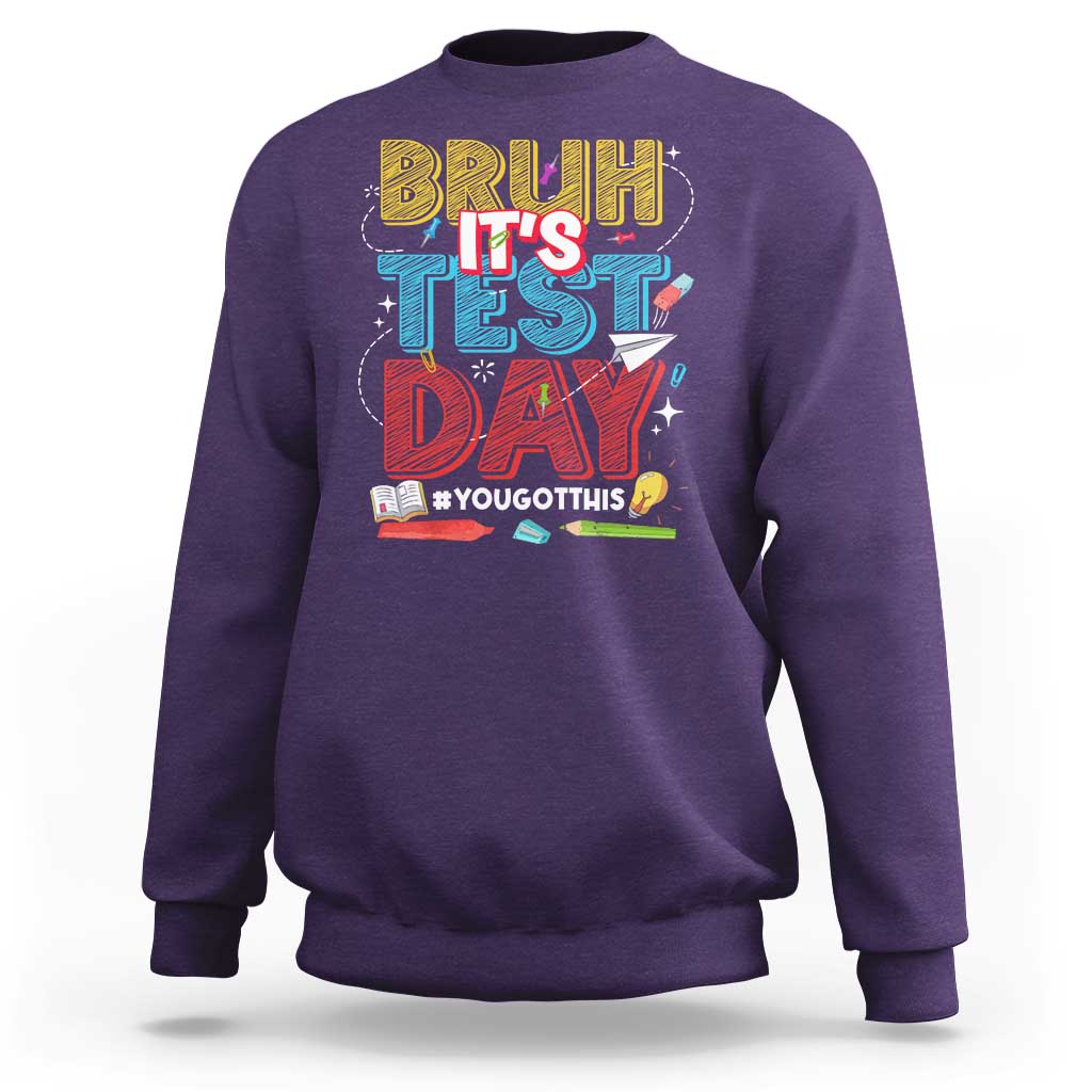 Bruh Test Day Sweatshirt You Got This Testing Motivational Teacher