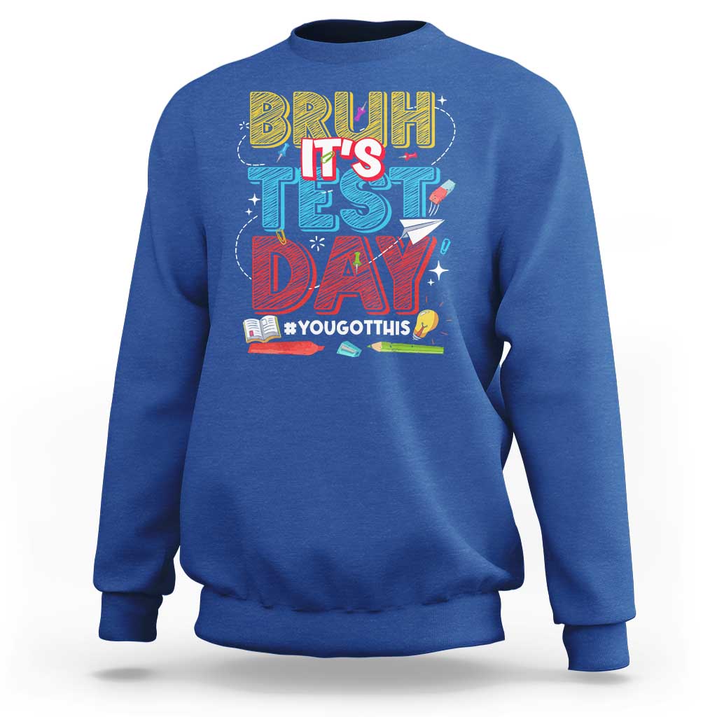 Bruh Test Day Sweatshirt You Got This Testing Motivational Teacher