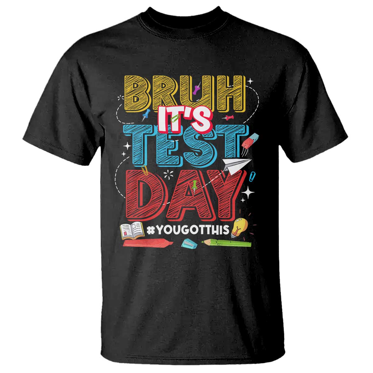 Bruh Test Day T Shirt You Got This Testing Motivational Teacher