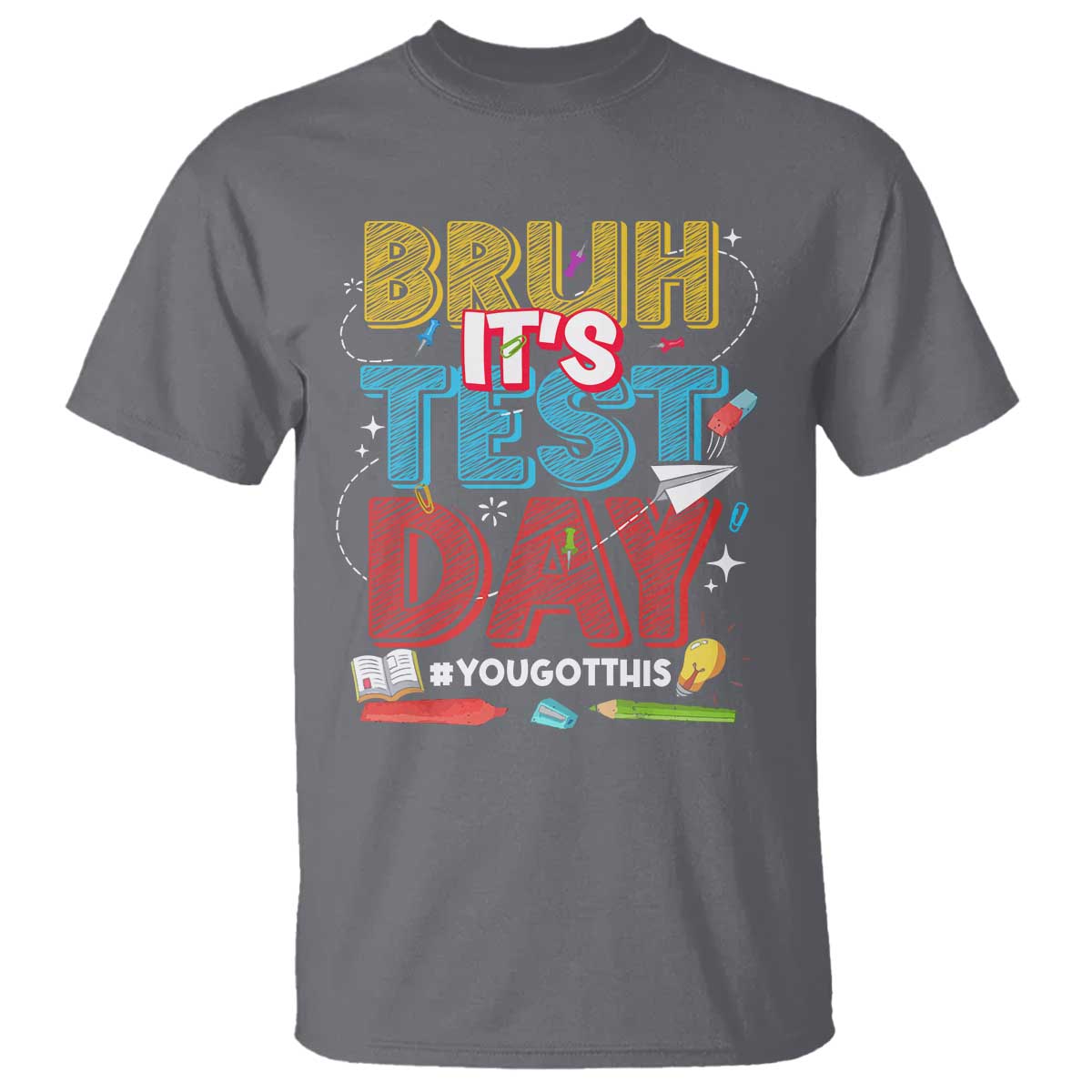 Bruh Test Day T Shirt You Got This Testing Motivational Teacher