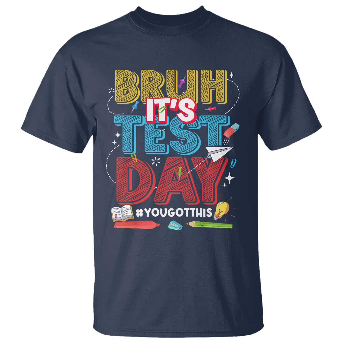 Bruh Test Day T Shirt You Got This Testing Motivational Teacher