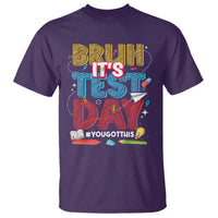 Bruh Test Day T Shirt You Got This Testing Motivational Teacher
