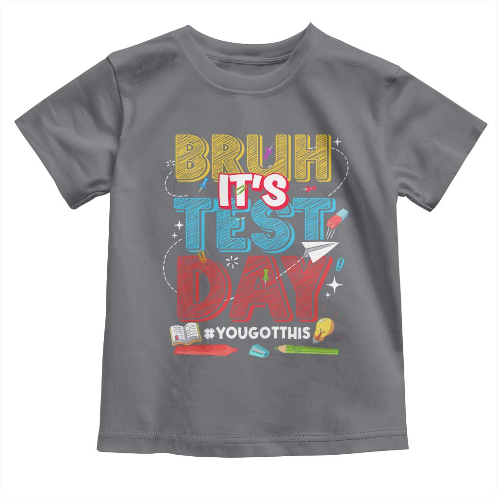 Bruh Test Day Toddler T Shirt You Got This Testing Motivational Teacher