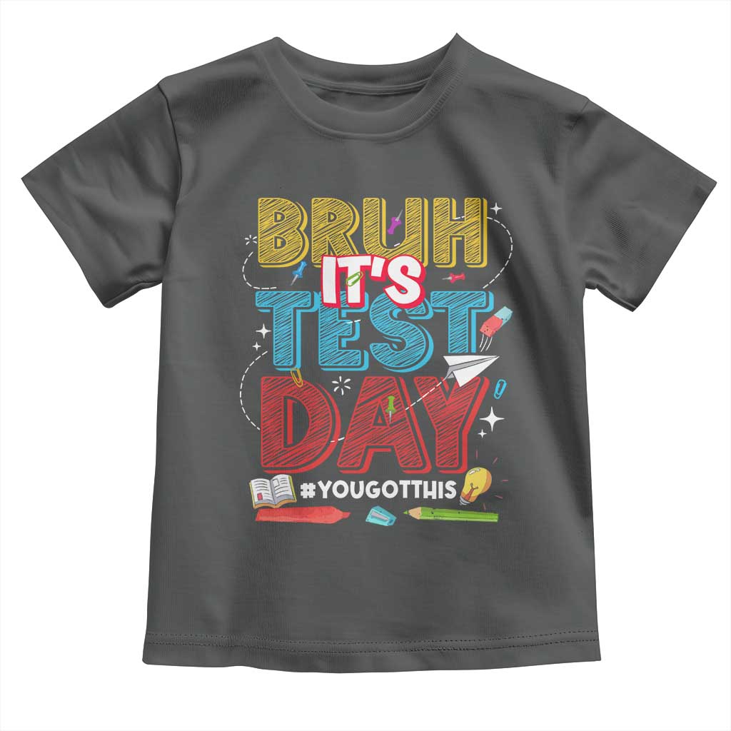 Bruh Test Day Toddler T Shirt You Got This Testing Motivational Teacher