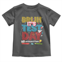 Bruh Test Day Toddler T Shirt You Got This Testing Motivational Teacher