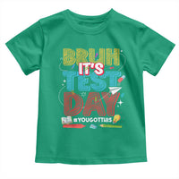 Bruh Test Day Toddler T Shirt You Got This Testing Motivational Teacher