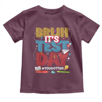 Bruh Test Day Toddler T Shirt You Got This Testing Motivational Teacher