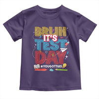 Bruh Test Day Toddler T Shirt You Got This Testing Motivational Teacher