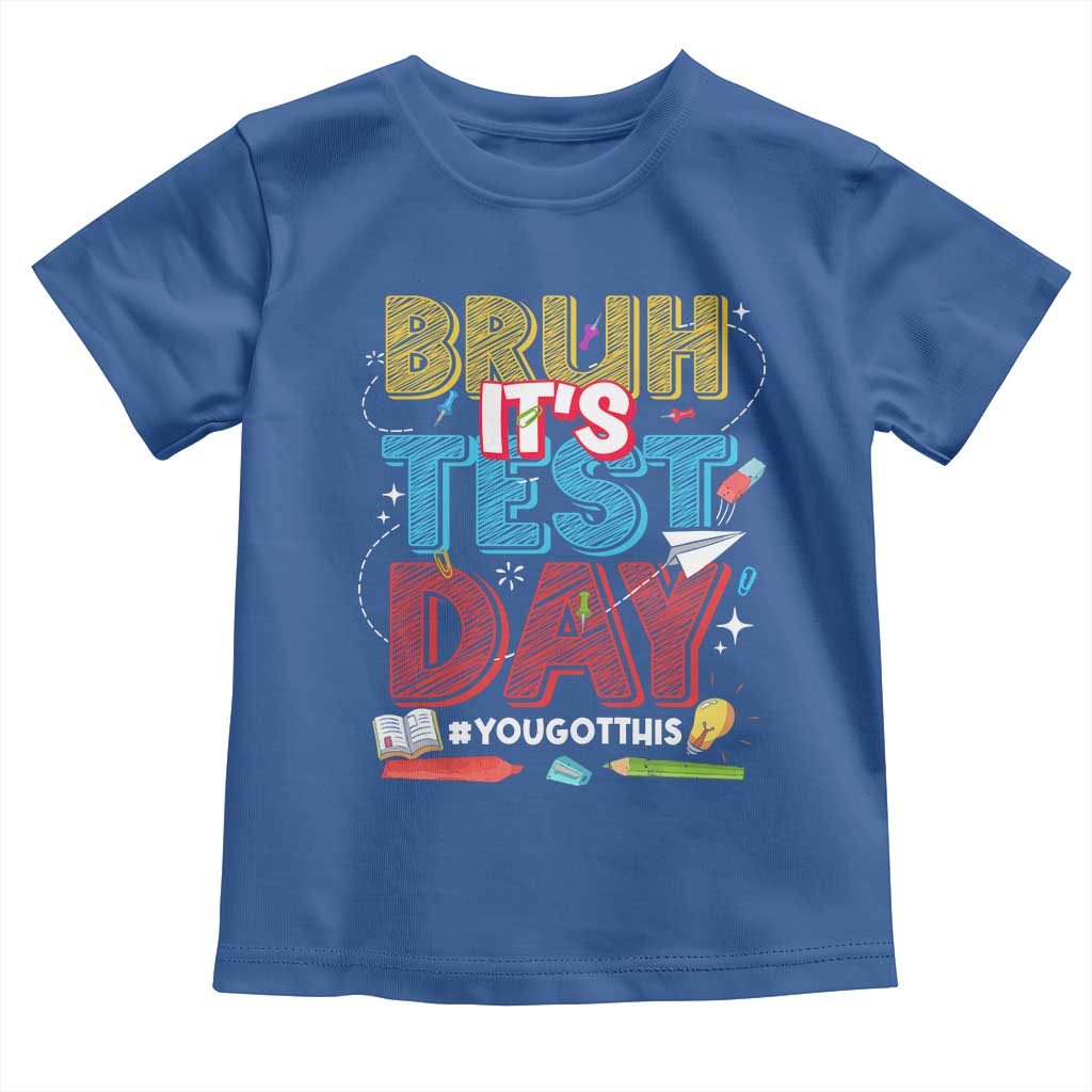Bruh Test Day Toddler T Shirt You Got This Testing Motivational Teacher
