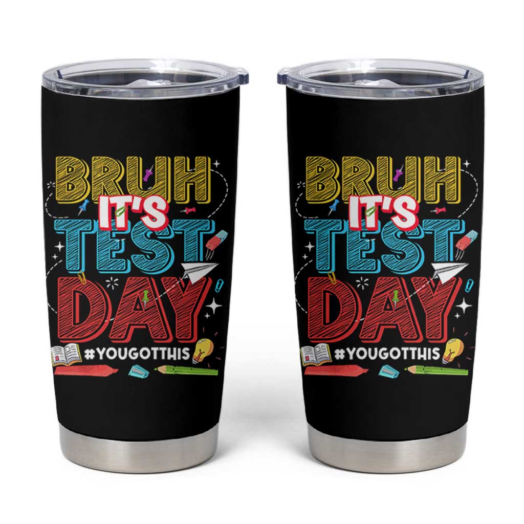 Bruh Test Day Tumbler Cup You Got This Testing Motivational Teacher