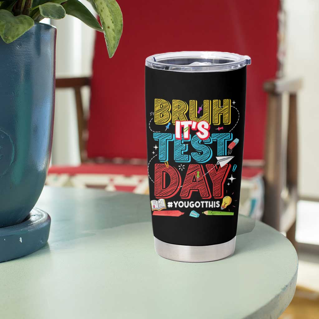 Bruh Test Day Tumbler Cup You Got This Testing Motivational Teacher