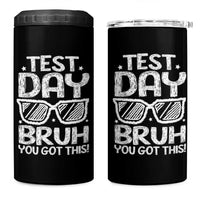 Test Day Bruh 4 in 1 Can Cooler Tumbler You Got This Testing Motivational Sunglasses Teacher