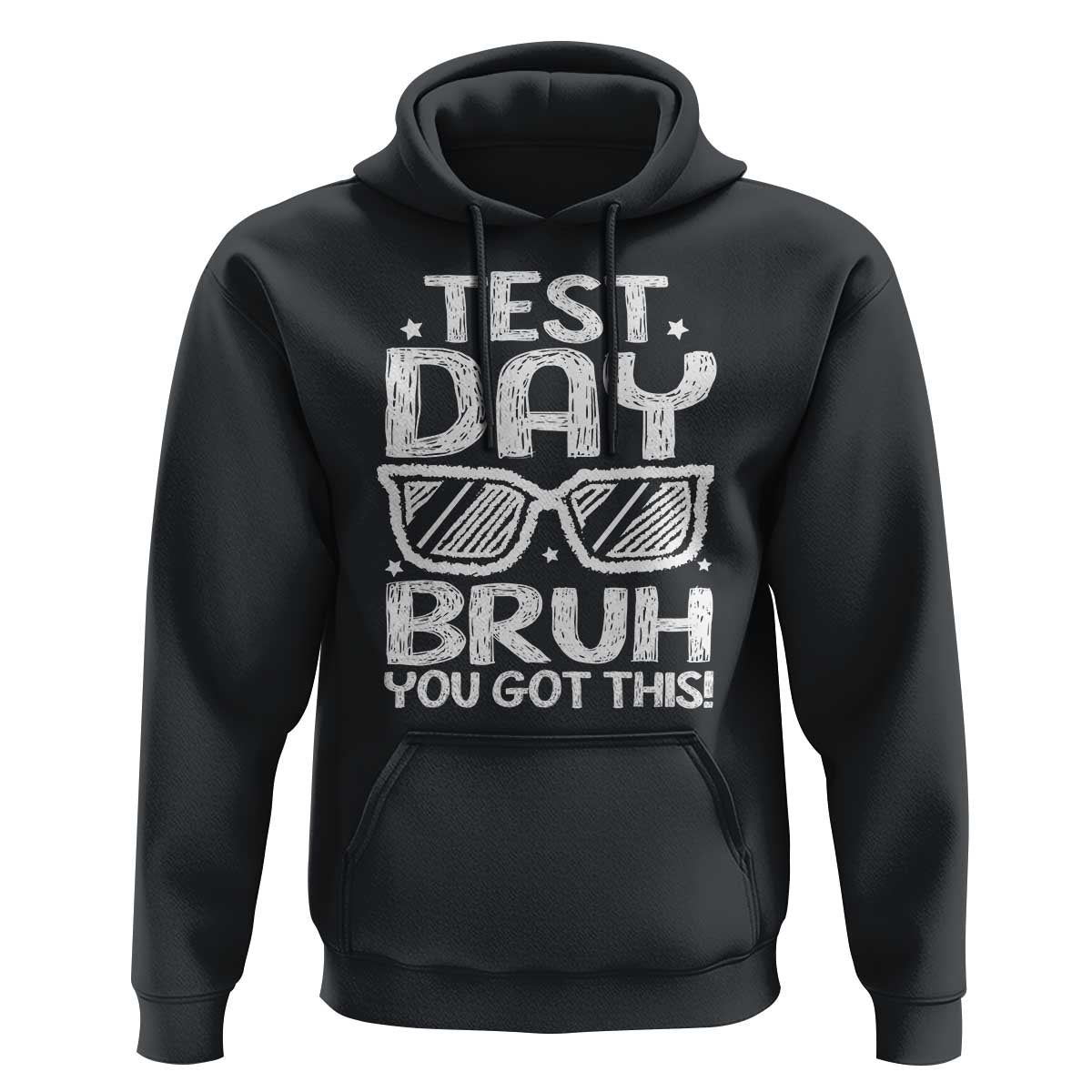 Test Day Bruh Hoodie You Got This Testing Motivational Sunglasses Teacher