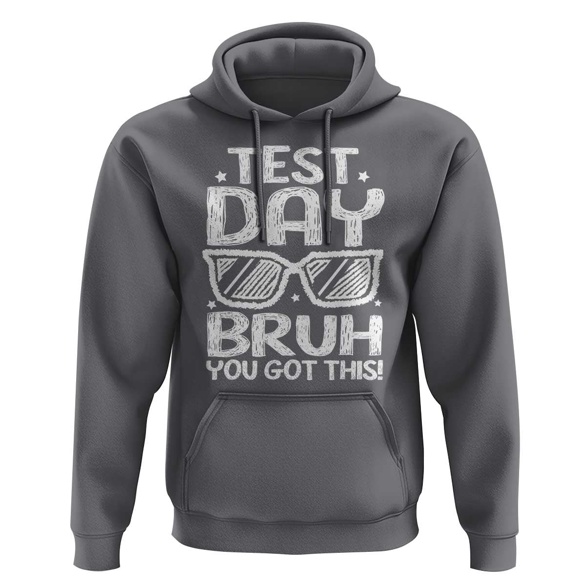 Test Day Bruh Hoodie You Got This Testing Motivational Sunglasses Teacher