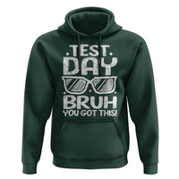 Test Day Bruh Hoodie You Got This Testing Motivational Sunglasses Teacher
