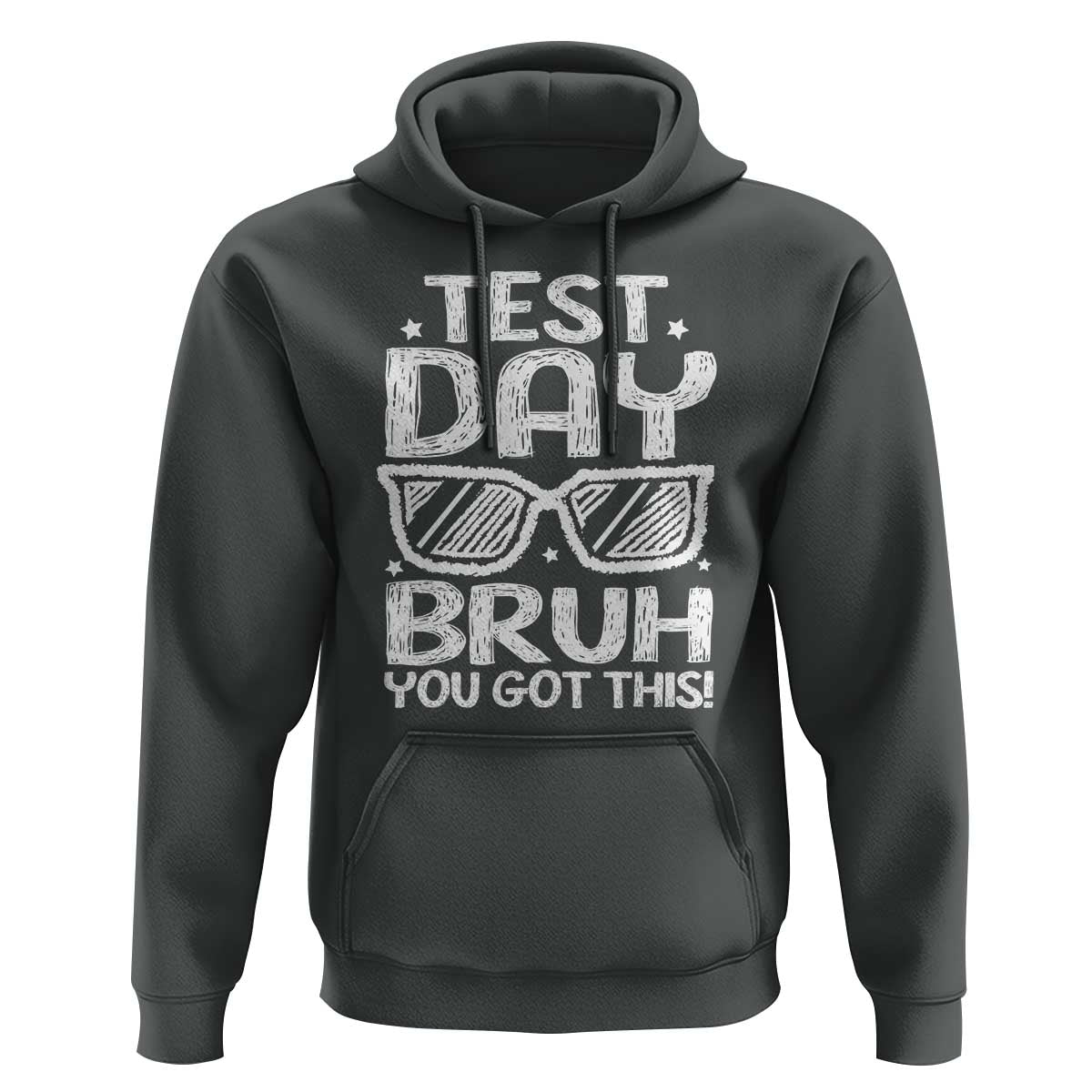 Test Day Bruh Hoodie You Got This Testing Motivational Sunglasses Teacher
