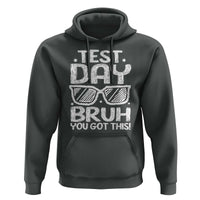 Test Day Bruh Hoodie You Got This Testing Motivational Sunglasses Teacher