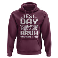 Test Day Bruh Hoodie You Got This Testing Motivational Sunglasses Teacher