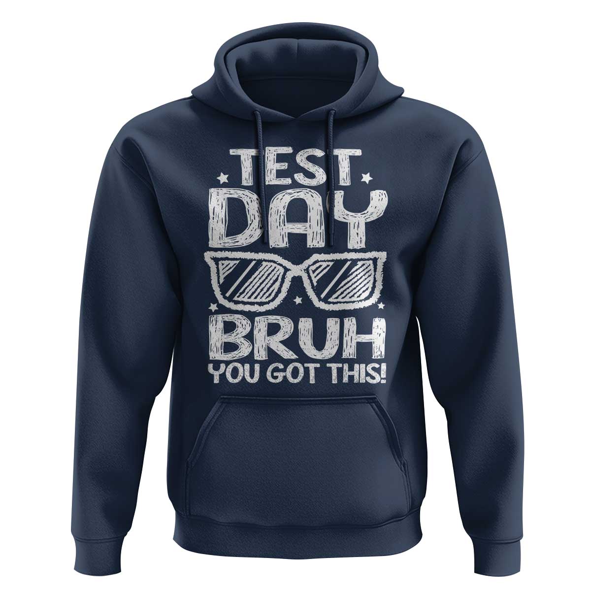 Test Day Bruh Hoodie You Got This Testing Motivational Sunglasses Teacher