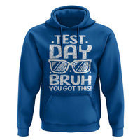 Test Day Bruh Hoodie You Got This Testing Motivational Sunglasses Teacher