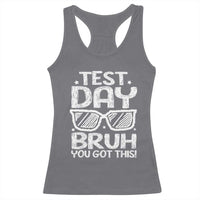 Test Day Bruh Racerback Tank Top You Got This Testing Motivational Sunglasses Teacher