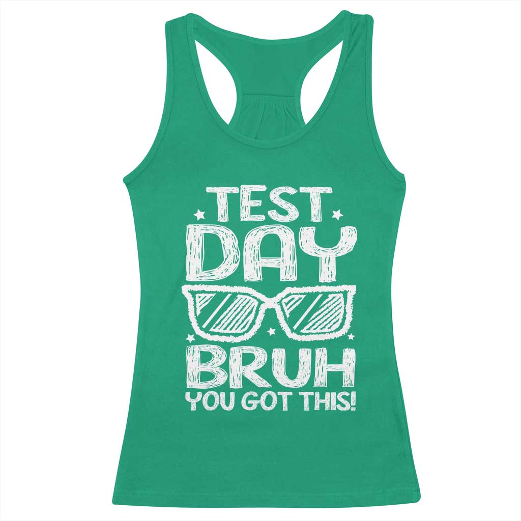 Test Day Bruh Racerback Tank Top You Got This Testing Motivational Sunglasses Teacher