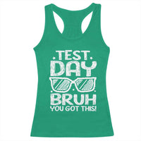 Test Day Bruh Racerback Tank Top You Got This Testing Motivational Sunglasses Teacher
