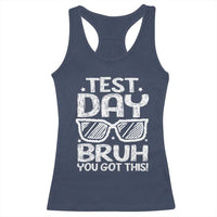 Test Day Bruh Racerback Tank Top You Got This Testing Motivational Sunglasses Teacher