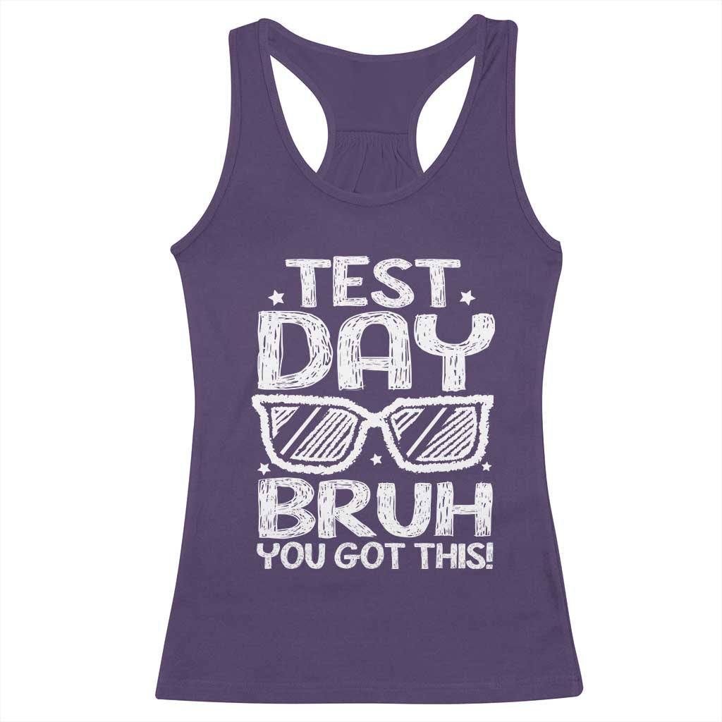Test Day Bruh Racerback Tank Top You Got This Testing Motivational Sunglasses Teacher