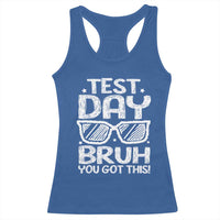 Test Day Bruh Racerback Tank Top You Got This Testing Motivational Sunglasses Teacher