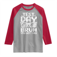 Test Day Bruh Raglan Shirt You Got This Testing Motivational Sunglasses Teacher