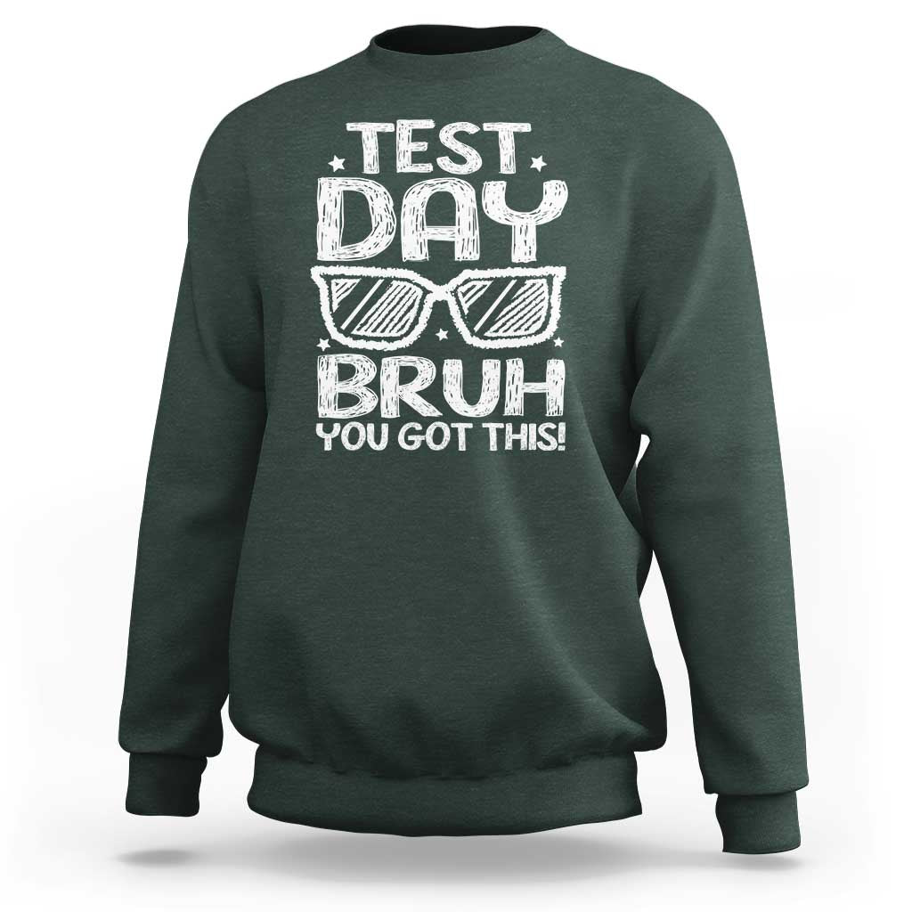 Test Day Bruh Sweatshirt You Got This Testing Motivational Sunglasses Teacher