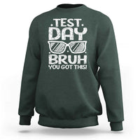 Test Day Bruh Sweatshirt You Got This Testing Motivational Sunglasses Teacher