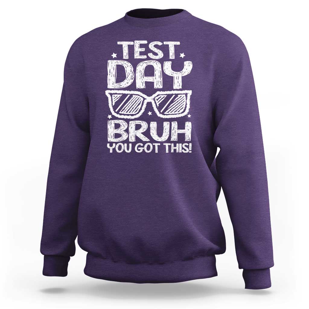 Test Day Bruh Sweatshirt You Got This Testing Motivational Sunglasses Teacher