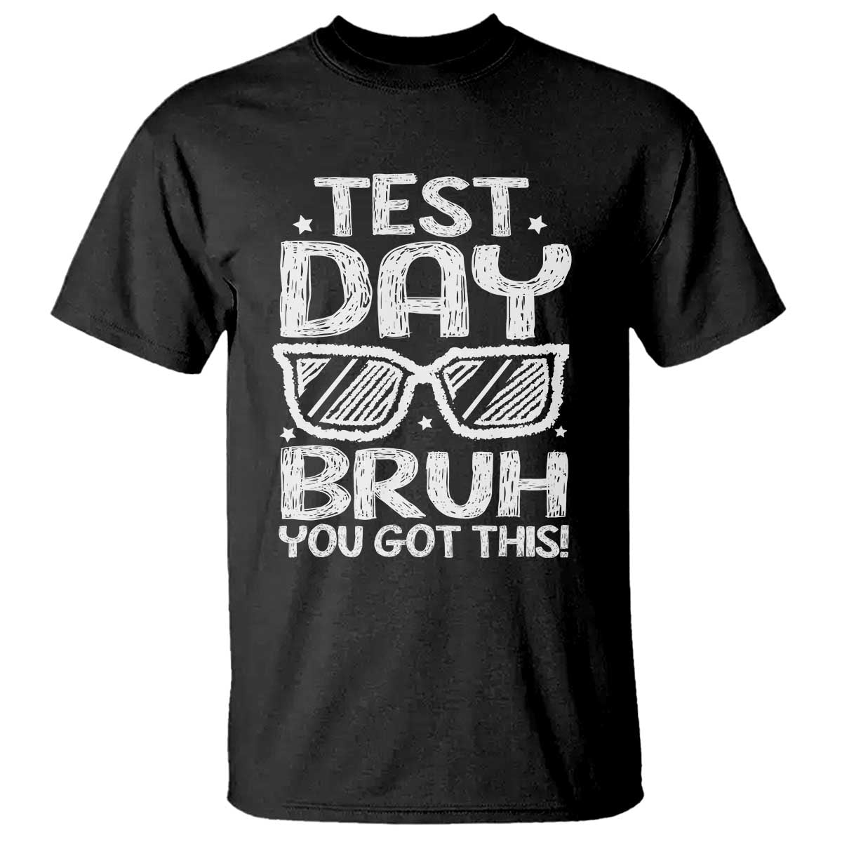 Test Day Bruh T Shirt You Got This Testing Motivational Sunglasses Teacher