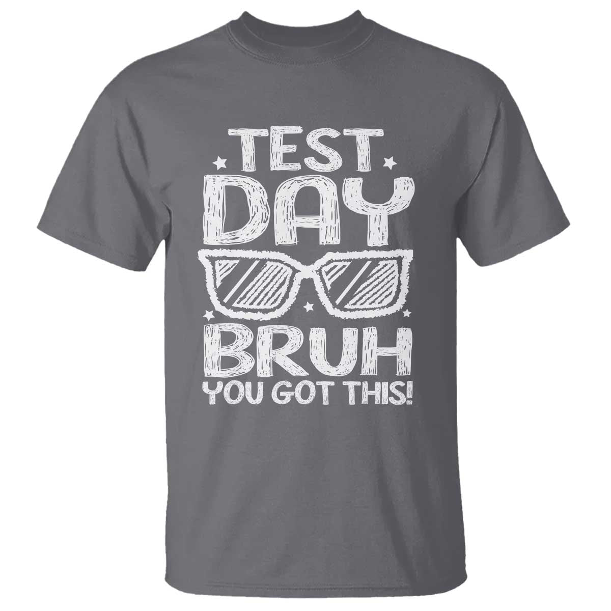 Test Day Bruh T Shirt You Got This Testing Motivational Sunglasses Teacher