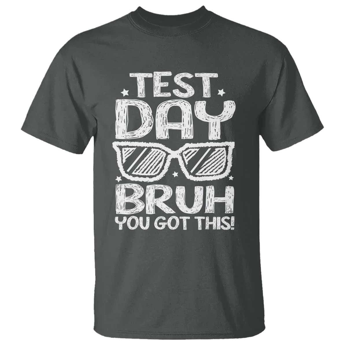 Test Day Bruh T Shirt You Got This Testing Motivational Sunglasses Teacher