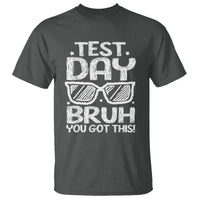 Test Day Bruh T Shirt You Got This Testing Motivational Sunglasses Teacher
