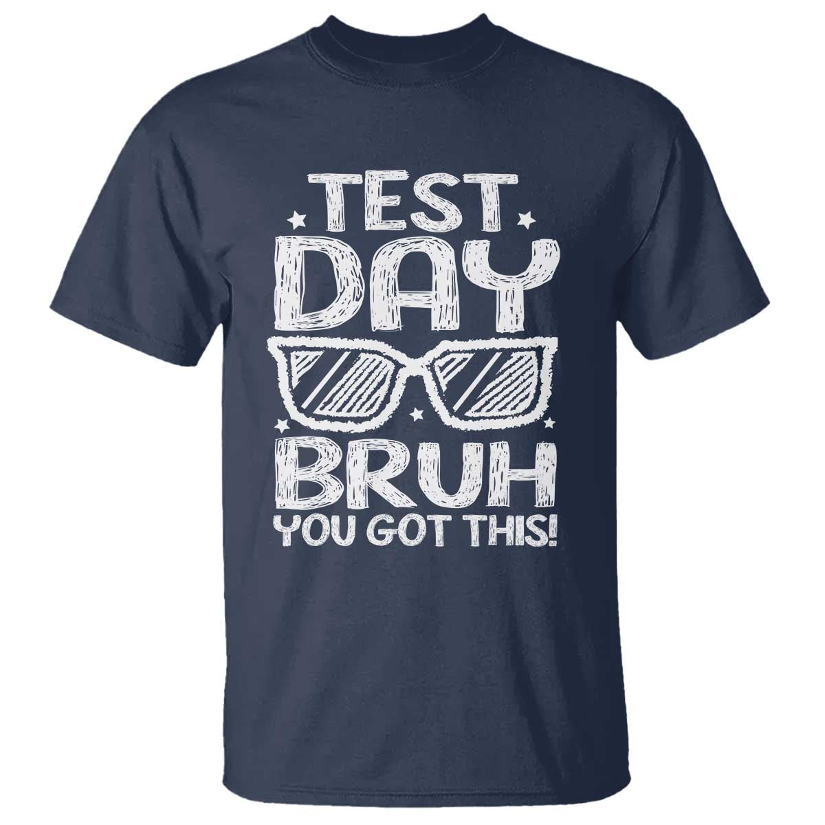 Test Day Bruh T Shirt You Got This Testing Motivational Sunglasses Teacher