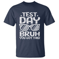Test Day Bruh T Shirt You Got This Testing Motivational Sunglasses Teacher