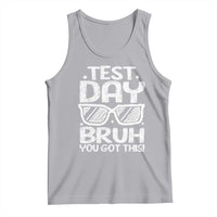 Test Day Bruh Tank Top You Got This Testing Motivational Sunglasses Teacher