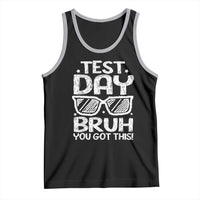 Test Day Bruh Tank Top You Got This Testing Motivational Sunglasses Teacher