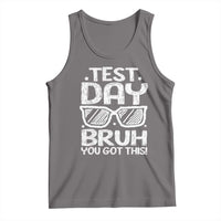Test Day Bruh Tank Top You Got This Testing Motivational Sunglasses Teacher