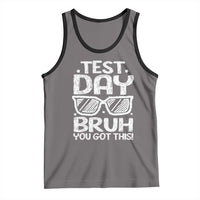 Test Day Bruh Tank Top You Got This Testing Motivational Sunglasses Teacher
