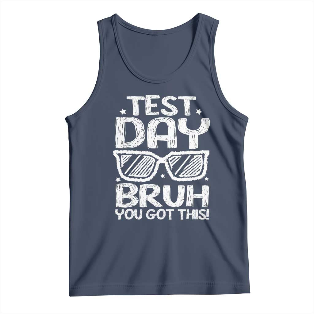 Test Day Bruh Tank Top You Got This Testing Motivational Sunglasses Teacher