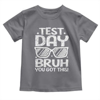 Test Day Bruh Toddler T Shirt You Got This Testing Motivational Sunglasses Teacher
