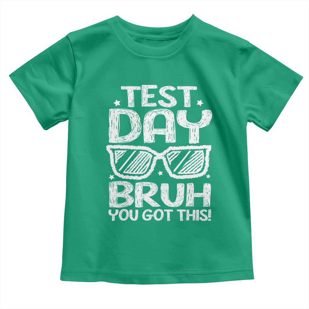 Test Day Bruh Toddler T Shirt You Got This Testing Motivational Sunglasses Teacher