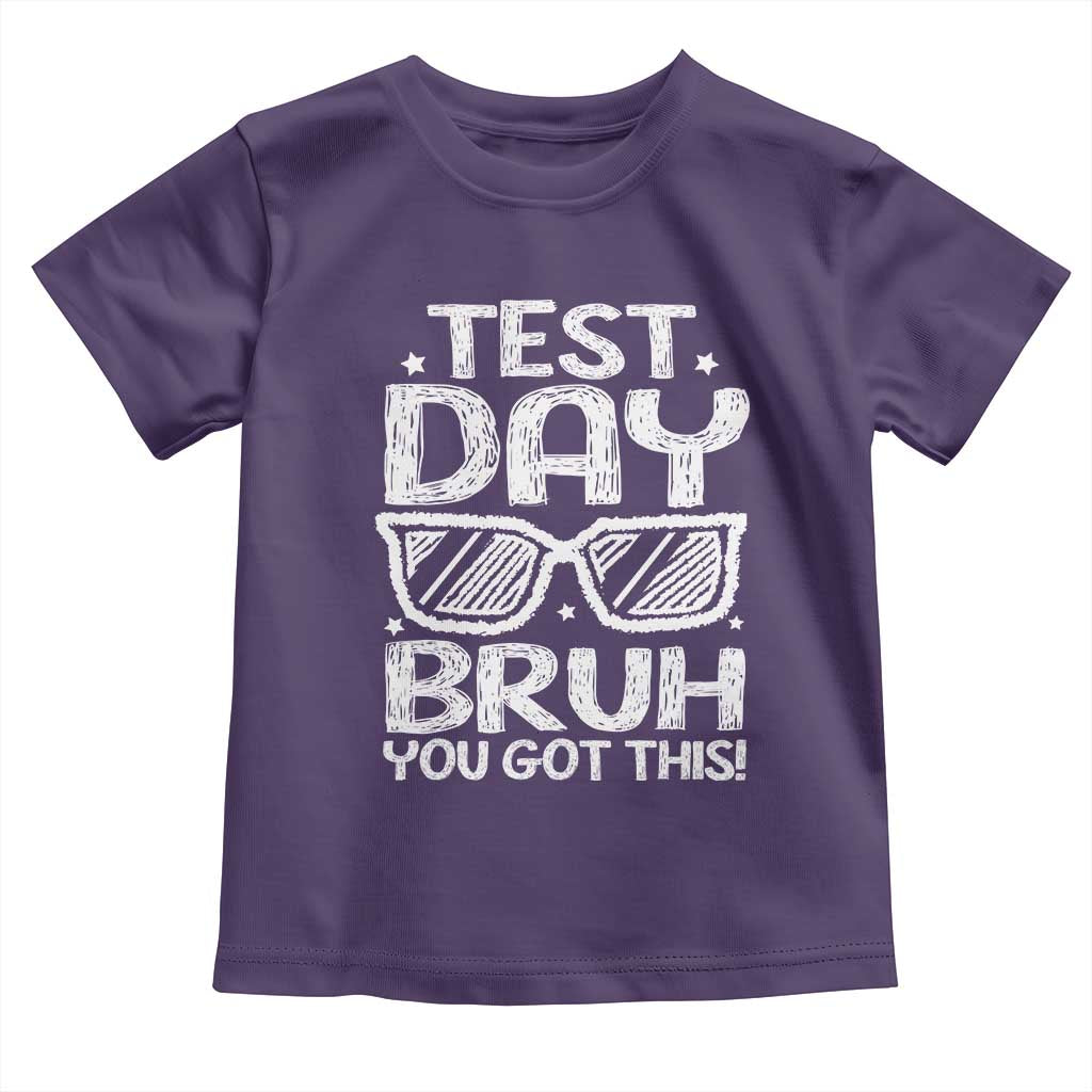 Test Day Bruh Toddler T Shirt You Got This Testing Motivational Sunglasses Teacher